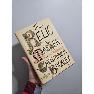 NEW! The Relic Master by Christopher Buckley ~ Hardcover w. Dust Jacket